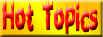 Hot Topics